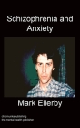Schizophrenia And Anxiety By Mark Ellerby Cover Image