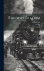 Railway Reform: Its Importance and Rracticability Cover Image
