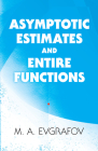 Asymptotic Estimates and Entire Functions (Dover Books on Mathematics) By M. a. Evgrafov, Allen L. Shields (Translator) Cover Image