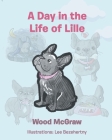 A Day in the Life of Lille By Wood McGraw Cover Image