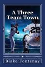A Three Team Town By Blake Fontenay Cover Image