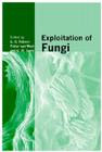 Exploitation of Fungi: Symposium of the British Mycological Society Held at the University of Manchester September 2005 (British Mycological Society Symposia #26) By G. D. Robson (Editor), Pieter Van West (Editor), Geoffrey Gadd (Editor) Cover Image