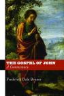 The Gospel of John: A Commentary By Frederick Dale Bruner Cover Image