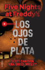 Five Nights at Freddy's. Los ojos de plata / The Silver Eyes By Scott Cawthon, Kira Breed-Wrisley, Paula Aguiriano Aizpurua (Translated by) Cover Image