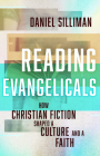 Reading Evangelicals: How Christian Fiction Shaped a Culture and a Faith By Daniel Silliman Cover Image