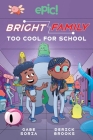 Bright Family: Too Cool For School (The Bright Family #3) By Gabe Soria, Steven Scott, Derick Brooks (Illustrator) Cover Image