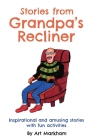Stories from Grandpa's Recliner: Inspirational and amusing stories with fun activities Cover Image