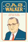 Cas Walker: Stories on His Life and Legend Cover Image