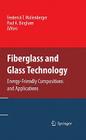 Fiberglass and Glass Technology: Energy-Friendly Compositions and Applications By Frederick T. Wallenberger (Editor), Paul A. Bingham (Editor) Cover Image