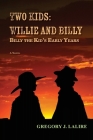 Two Kids: Willie and Billy: Billy the Kid's Early Years Cover Image