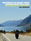 Motorcycle Road Trips Across New Zealand: Ride 20 Breathtaking Routes Cover Image