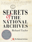 Secrets of The National Archives: The Stories Behind the Letters and Documents of Our Past By Richard Taylor, National Archives Cover Image