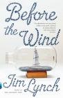 Before the Wind: A Novel (Vintage Contemporaries) By Jim Lynch Cover Image