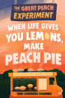 The Great Peach Experiment 1: When Life Gives You Lemons, Make Peach Pie By Erin Soderberg Downing Cover Image