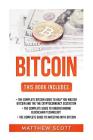 Bitcoin: The Complete Bitcoin Guide to Help You Master Bitcoin and the Cryptocurrency Ecosystem, the Complete Guide to Understa Cover Image