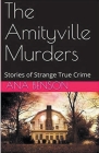 The Amityville Murders Stories of Strange True Crime Cover Image
