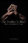 Our Brother in Black: His Freedom and His Future By Atticus Greene Haygood, Brian Lewis Crispell (Foreword by), William Haygood Shaker (Preface by) Cover Image