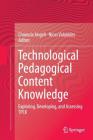 Technological Pedagogical Content Knowledge: Exploring, Developing, and Assessing Tpck By Charoula Angeli (Editor), Nicos Valanides (Editor) Cover Image