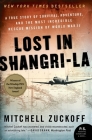 Lost in Shangri-La: A True Story of Survival, Adventure, and the Most Incredible Rescue Mission of World War II Cover Image