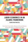 Labor Economics in an Islamic Framework: Theory and Practice (Islamic Business and Finance) By Toseef Azid, Umar Burki, Muhammad Junaid Khawaja Cover Image