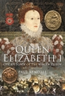 Queen Elizabeth I: Life and Legacy of the Virgin Queen Cover Image