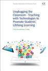 Unplugging the Classroom: Teaching with Technologies to Promote Students' Lifelong Learning Cover Image