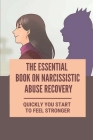 The Essential Book On Narcissistic Abuse Recovery: Quickly You Start To Feel Stronger: Books On Narcissistic Abuse Recovery By Rosann Paguirigan Cover Image