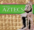 Ancient Aztecs (Ancient Civilizations) By Karen Kenney Cover Image