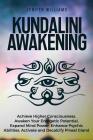 Kundalini Awakening: Achieve Higher Consciousness, Awaken Your Energetic Potential, Expand Mind Power, Enhance Psychic Abilities, Activate By Jenifer Williams Cover Image