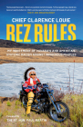 Rez Rules: My Indictment of Canada's and America's Systemic Racism Against Indigenous Peoples By Chief Clarence Louie Cover Image