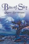 Bits of Sky By Marc Severson Cover Image
