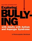 Exploring Bullying with Adults with Autism and Asperger Syndrome: A Photocopiable Workbook By Bettina Stott, Anna Tickle Cover Image