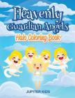 Heavenly Guardian Angels: Halo Coloring Book By Jupiter Kids Cover Image