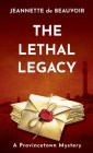 The Lethal Legacy: A Provincetown Mystery By Jeannette De Beauvoir Cover Image