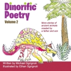 Dinorific Poetry Volume 2: Stories of ancient animals created by a father and son By Michael Sgrignoli, Ethan Sgrignoli (Illustrator) Cover Image