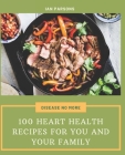 Disease No More: 100 Heart Health Recipes for You and Your Family By Ian Parsons Cover Image