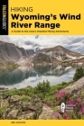 Hiking Wyoming's Wind River Range: A Guide to the Area's Greatest Hiking Adventures By Ben Adkison Cover Image