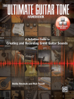 The Ultimate Guitar Tone Handbook: A Definitive Guide to Creating and Recording Great Guitar Sounds, Book & Online Video/Audio [With DVD] (Alfred's Pro Audio) By Bobby Owsinski Cover Image
