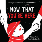 Now That You're Here: A High Contrast Book For Newborns (A Love Poem Your Baby Can See) Cover Image
