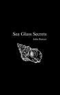 Sea Glass Secrets By Julia Reesor Cover Image