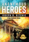 Anonymous Heroes By Joseph R. Ritchie Cover Image