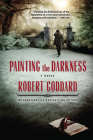 Painting the Darkness By Robert Goddard Cover Image