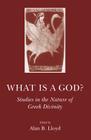 What Is a God?: Studies in the Nature of Greek Divinity By Alan B. Lloyd (Editor) Cover Image