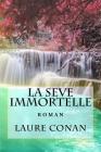 La seve immortelle: roman By Laure Conan Cover Image