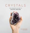 Crystals: The Modern Guide to Crystal Healing By Yulia Van Doren Cover Image