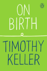 On Birth (How to Find God #1) By Timothy Keller Cover Image
