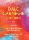Dale Carnegie Omnibus (How To Stop Worrying And Start Living/How To Enjoy Your Life And Job) - Vol. 2 By Dale Carnegie Cover Image