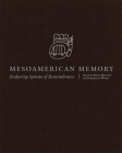 Mesoamerican Memory: Enduring Systems of Remembrance By Amos Megged, Stephanie Wood Cover Image