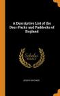 A Descriptive List of the Deer-Parks and Paddocks of England Cover Image