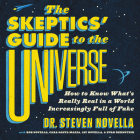 The Skeptic's Guide to the Universe Lib/E: How to Know What's Really Real in a World Increasingly Full of Fake Cover Image